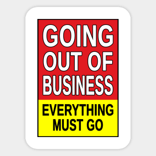 Going Out of Business, Everything Must Go. Sticker